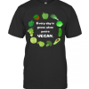 St. Patrick’S Day Funny Every Day Is Green When You’Re Vegan T-Shirt