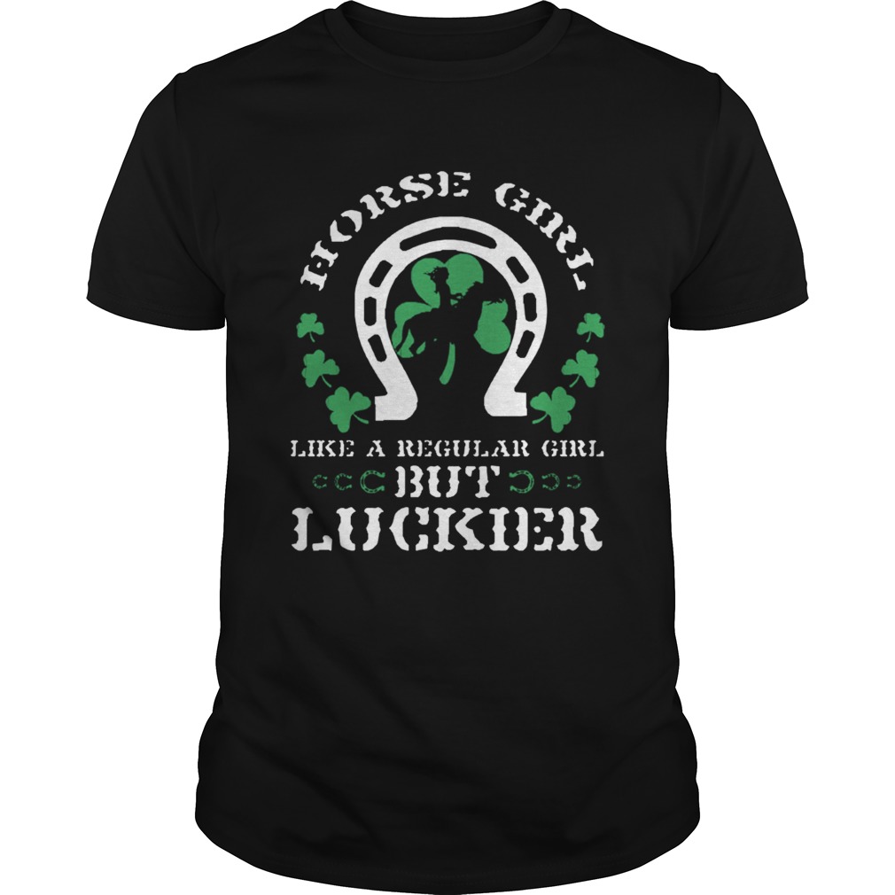 St Patricks Day Horse Girl Like A Regular Girl But Luckier Horse Lover Equestrian St Patricks Day Horse Girl Like A Regular Girl But Luckier Horse Lover Equestrian