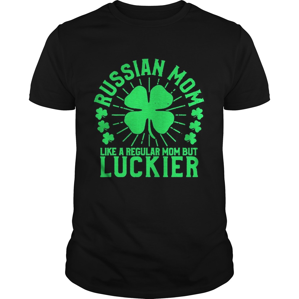 St Patricks Day Russian Mom Like A Regular Mom But Luckier shirt St Patricks Day Russian Mom Like A Regular Mom But Luckier shirt