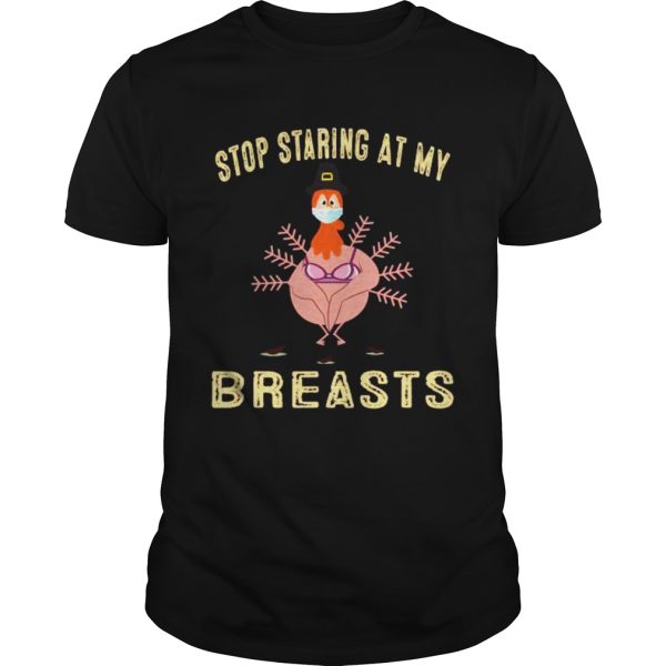 Stop Staring At My Breasts Turkey Face Mask Thanksgiving 2020 shirt