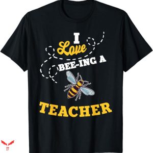 Teacher T-shirt I Love Bee
