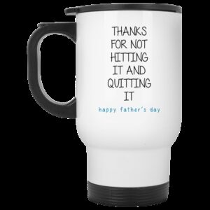 Thanks For Not Hitting It And Quitting It Happy Father’s Day