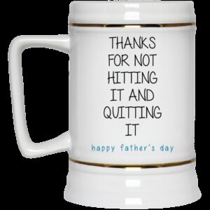 Thanks For Not Hitting It And Quitting It Happy Father's Day 4 1