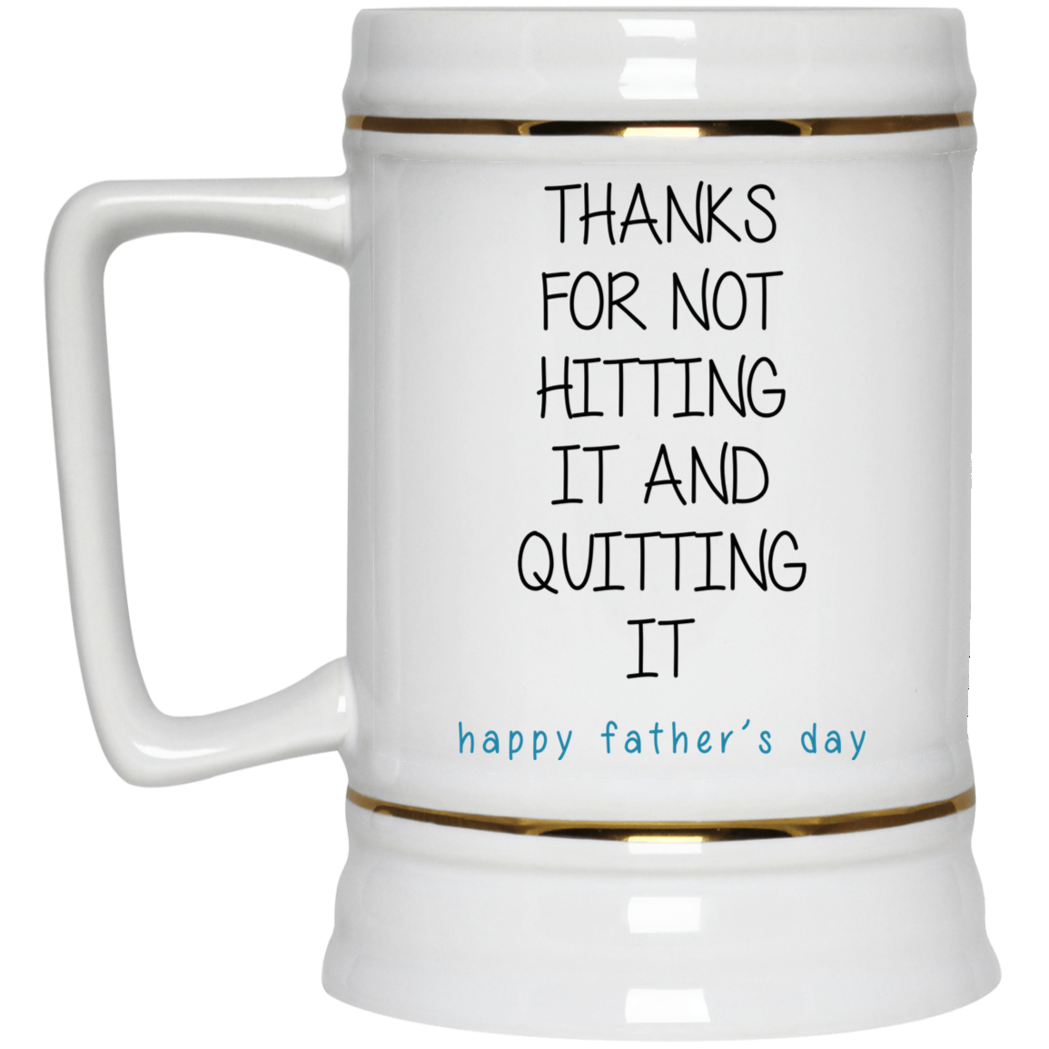 Thanks For Not Hitting It And Quitting It Happy Father’s Day Thanks For Not Hitting It And Quitting It Happy Father’s Day
