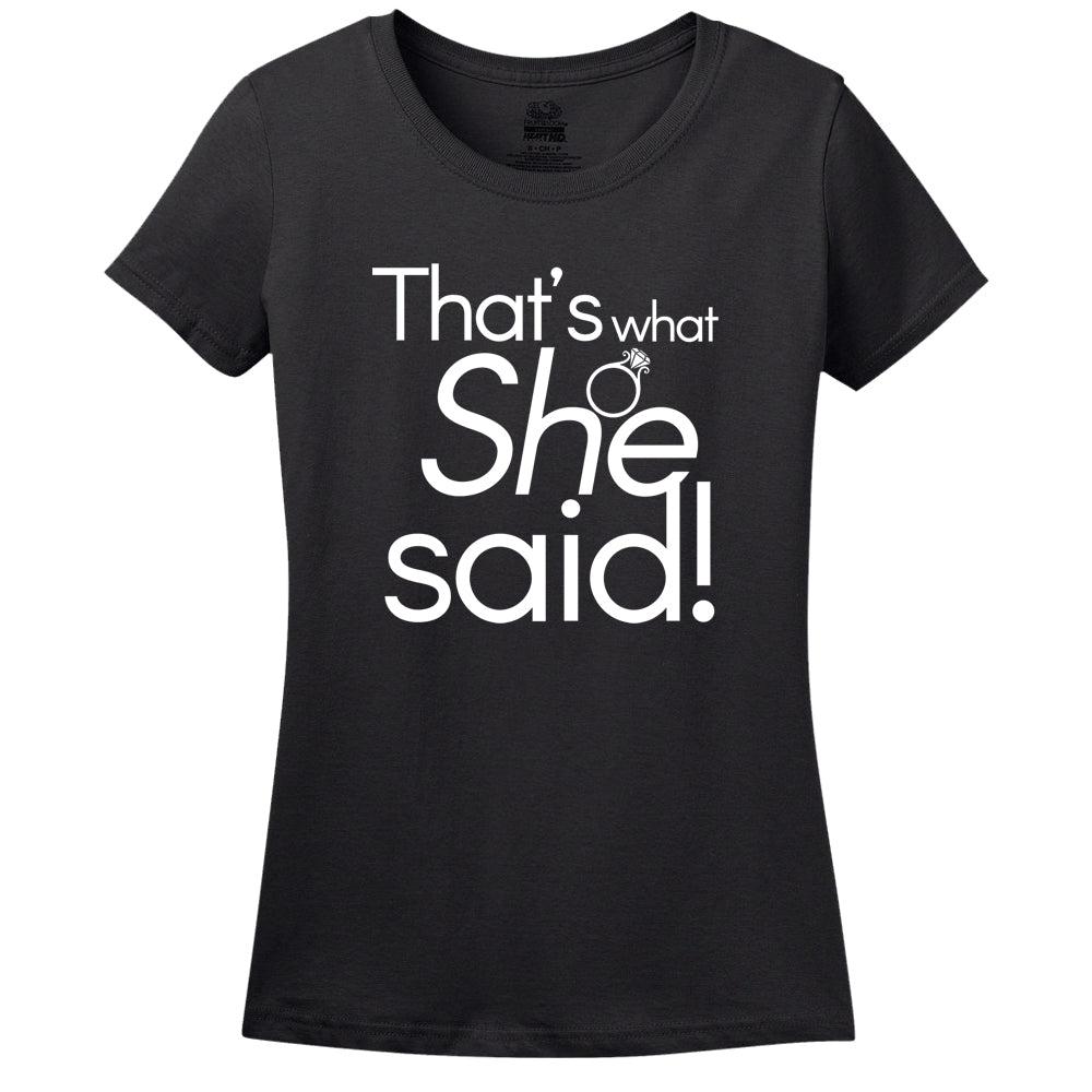 That's What She Said Women's Shirt That's What She Said Women's Shirt