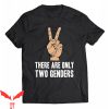 There Are Only 2 Genders T-Shirt Breaking News Funny