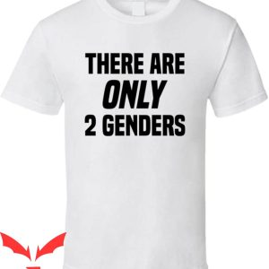There Are Only 2 Genders T-Shirt Male Female Humor