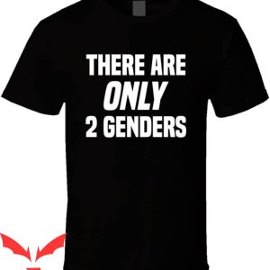 There Are Only 2 Genders T-Shirt Male Female Sarcastic