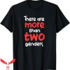 There Are Only 2 Genders T-Shirt More Than 2 Genders
