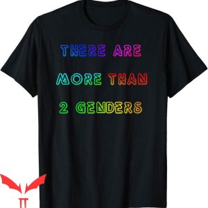 There Are Only 2 Genders T-Shirt More Than Two Genders