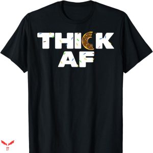 Thick Af T-shirt Funny Gift