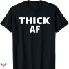 Thick Af T-shirt Simple Text