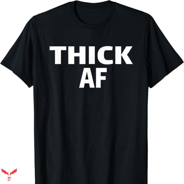 Thick Af T-shirt Simple Text