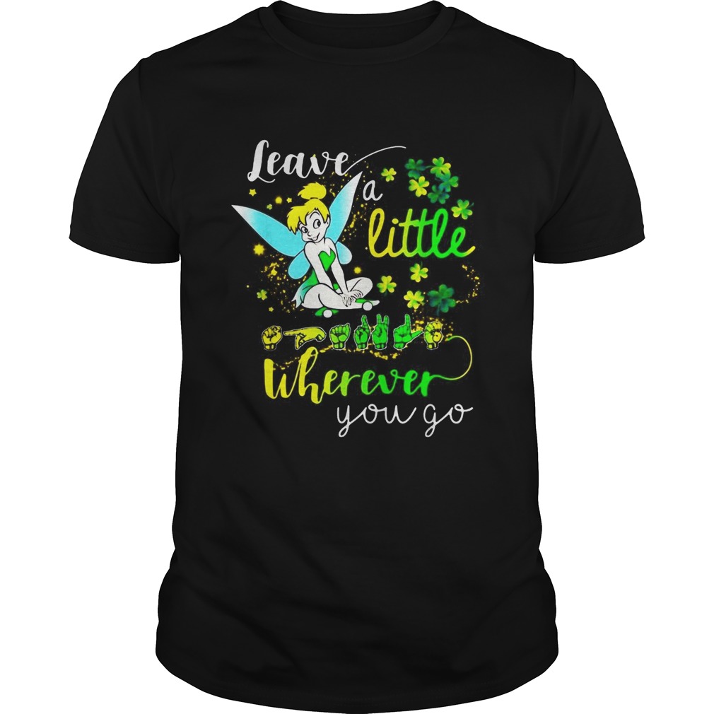 Tinker Bell Leave a little Sign language Wherever You go shirt Tinker Bell Leave a little Sign language Wherever You go shirt