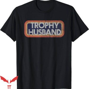 Trophy Husband T-Shirt 80s Retro Distressed Tee Trending