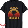 Trophy Husband T-Shirt Cool Father Or Dad T-Shirt Trending