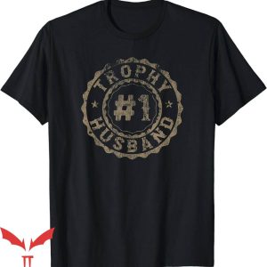 Trophy Husband T-Shirt Distressed Husband Gift Trophy TShirt