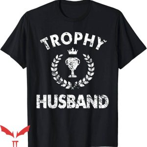Trophy Husband T-Shirt Funny Husband Christmas Gift Idea