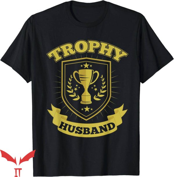 Trophy Husband T-Shirt Funny Husband Trophy Tee Trending