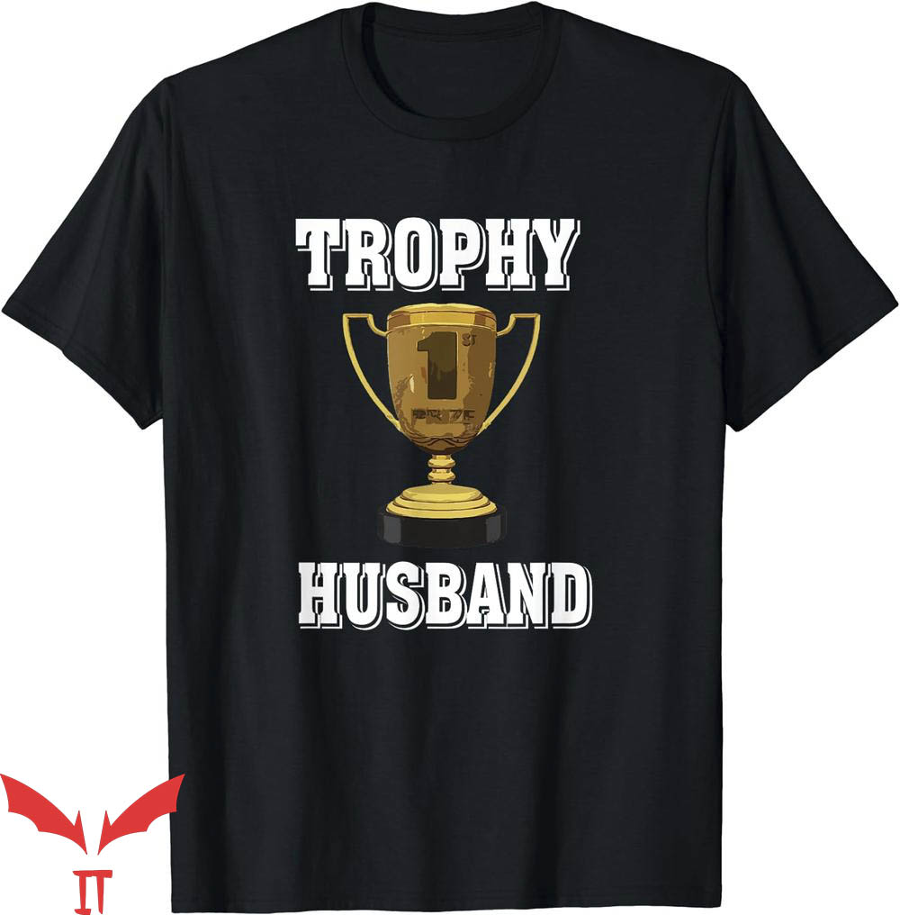 Trophy Husband T-Shirt Gift From Wife Tee Shirt Trending Trophy Husband T-Shirt Gift From Wife Tee Shirt Trending