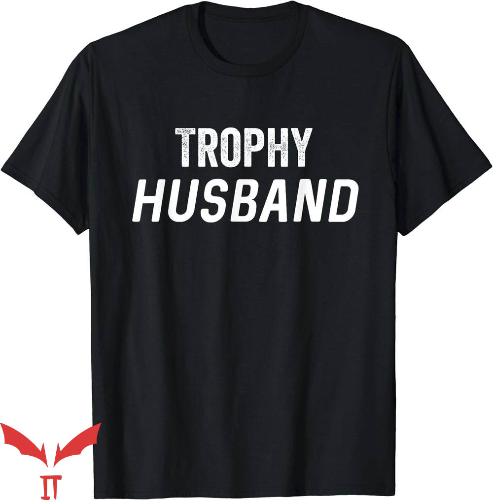 Trophy Husband T-Shirt Gift Tee Shirt Trending Trophy Husband T-Shirt Gift Tee Shirt Trending