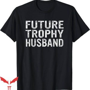 Trophy Husband T-Shirt Groom Husband To Be T-Shirt Trending