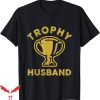Trophy Husband T-Shirt Husband Trophy Cup Vintage Trending
