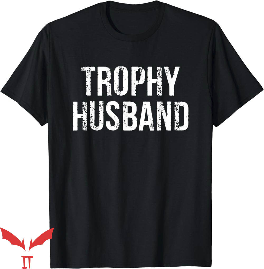 Trophy Husband T-Shirt Trending Trophy Husband T-Shirt Trending