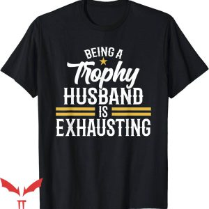 Trophy Husband T-Shirt Wedding Anniversary Gift For Husband