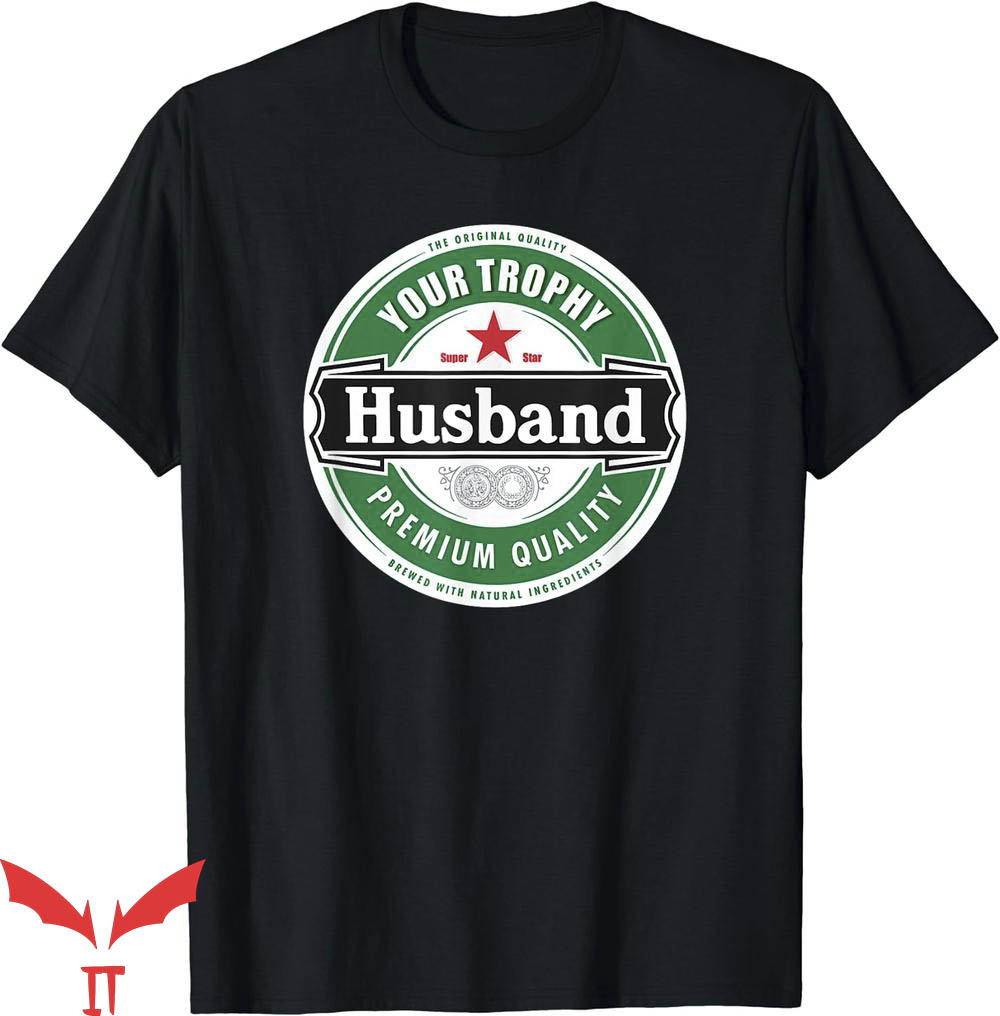 Trophy Husband T-Shirt Your Trophy Husband Funny Married Tee Trophy Husband T-Shirt Your Trophy Husband Funny Married Tee