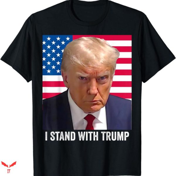 Trump Mug Shot T-shirt I Stand With Trump