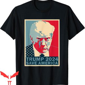Trump Mugshot T-Shirt 2024 Save America Trump Poster