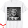 Trump Mugshot T-Shirt Trump 2024 President Legend Supporter