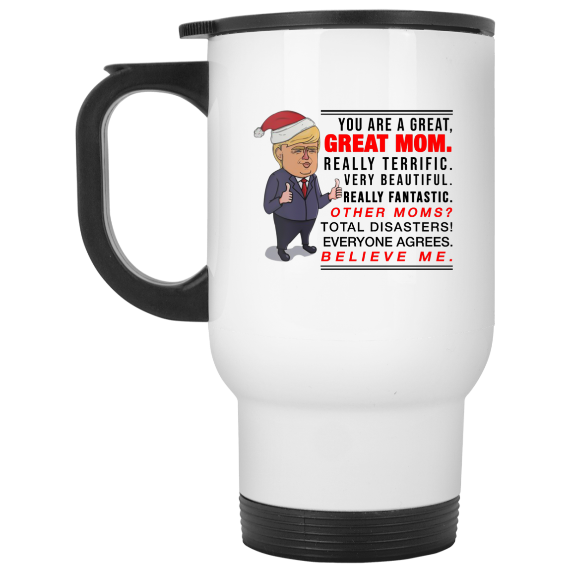 Trump You Are A Great Great Mom Really Terrific mug Trump You Are A Great Great Mom Really Terrific mug
