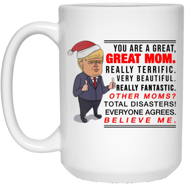 Trump You Are A Great Great Mom Really Terrific mug
