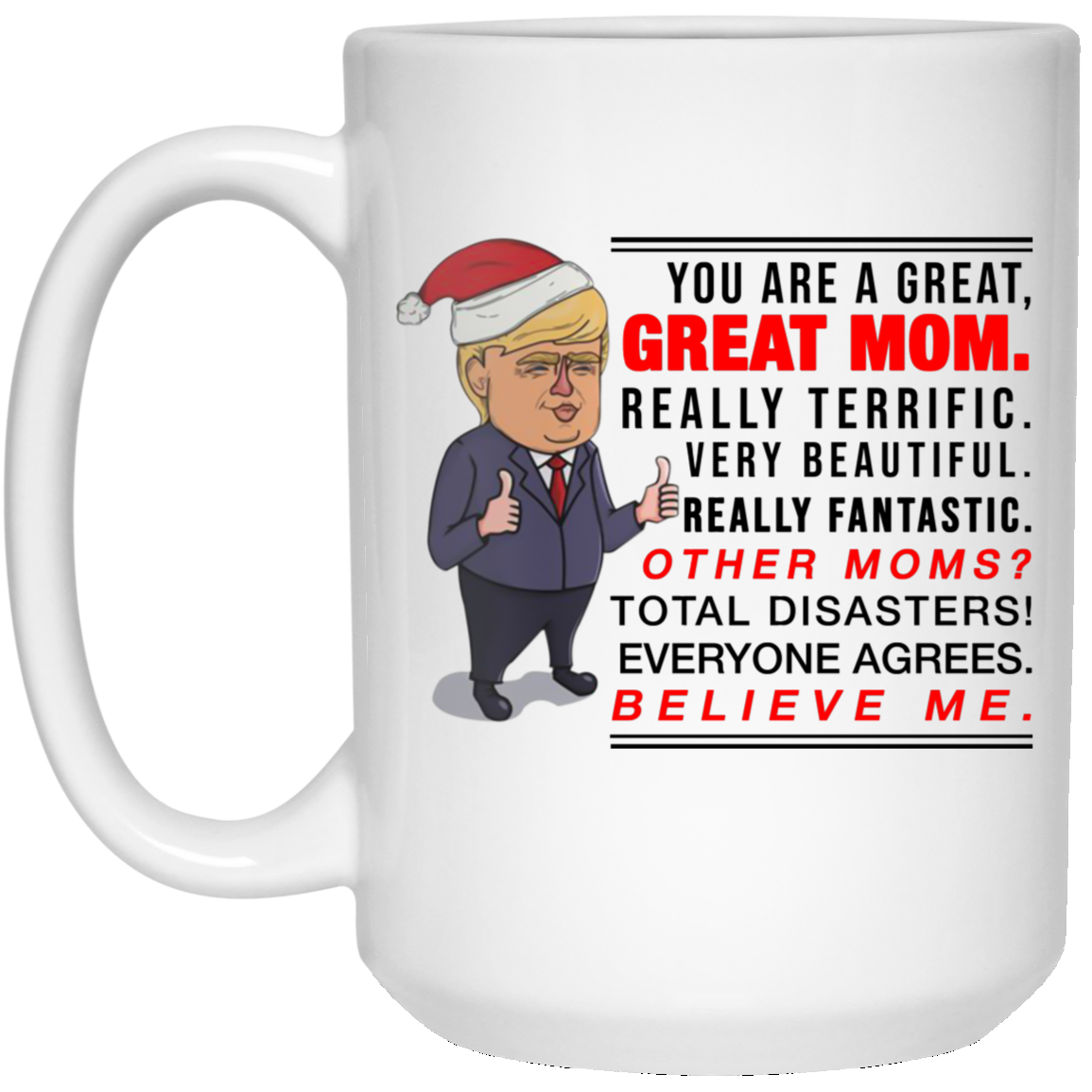 Trump You Are A Great Great Mom Really Terrific mug Trump You Are A Great Great Mom Really Terrific mug