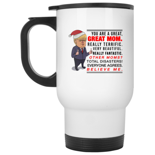 Trump You Are A Great Great Mom Really Terrific mug Trump You Are A Great Great Mom Really Terrific mug