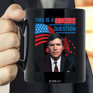 Tucker Carlson This Is A Sincere Question Mug