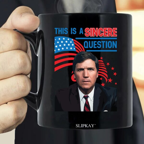Tucker Carlson This Is A Sincere Question Mug