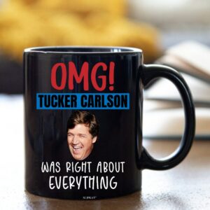 Tucker Carlson Was Right About Everything Mug