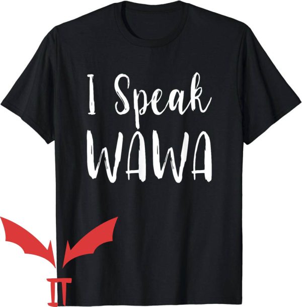 Wawa Eagles T-Shirt I Speak Wawa Funny