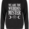 We Are The Weirdos Mister Ladies Black Slounge Sweater