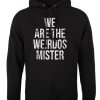 We Are The Weirdos Mister Men’s Black Hoodie