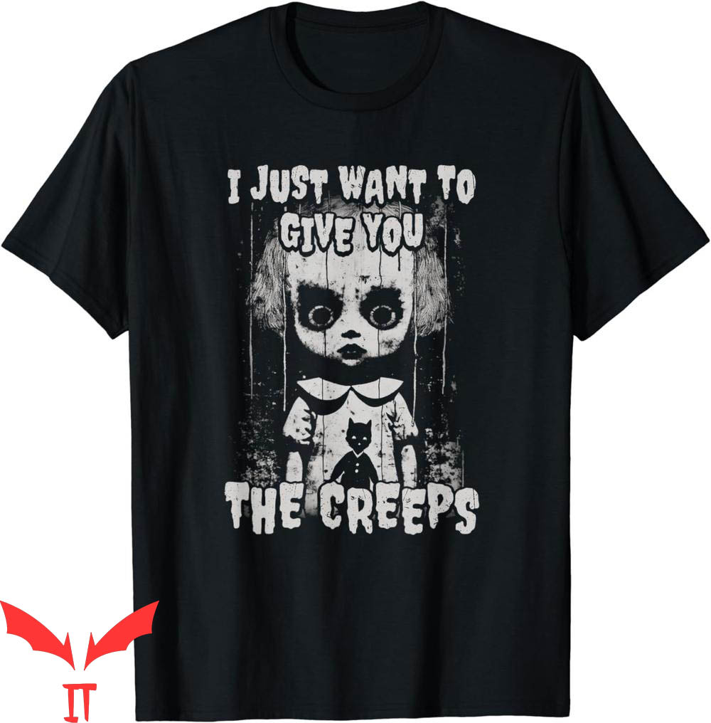 When Evil Lurks T-Shirt I Just Want To Give You The Creeps When Evil Lurks T-Shirt I Just Want To Give You The Creeps