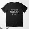 When Evil Lurks T-Shirt Who Knows What Evil Lurks In The Men