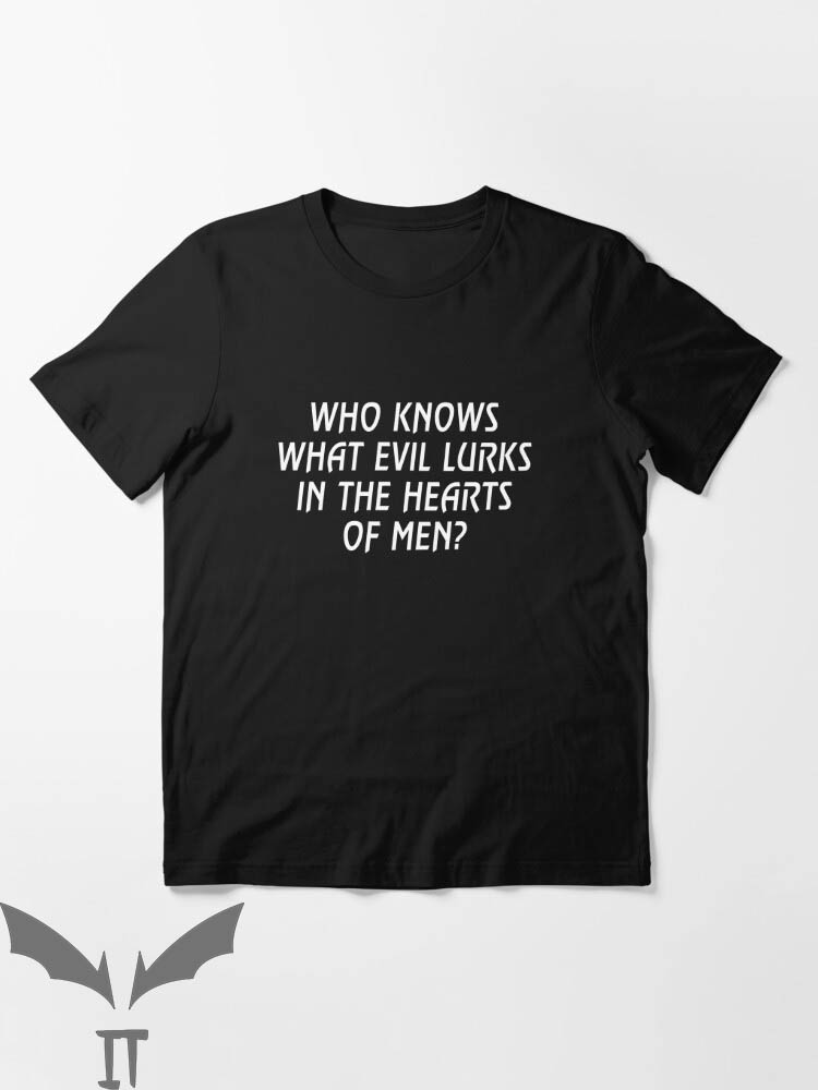 When Evil Lurks T-Shirt Who Knows What Evil Lurks In The Men When Evil Lurks T-Shirt Who Knows What Evil Lurks In The Men