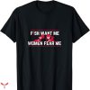 Women Want Me Fish Fear Me T-shirt Fisherman Fish