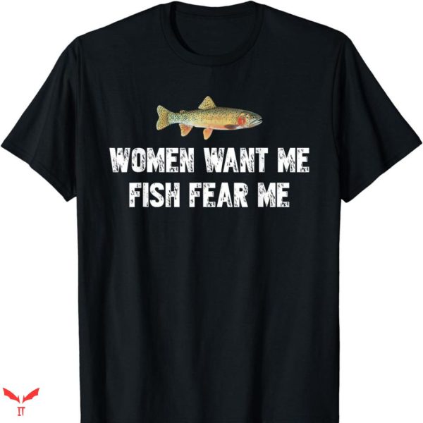 Women Want Me Fish Fear Me T-shirt Lazy Cute