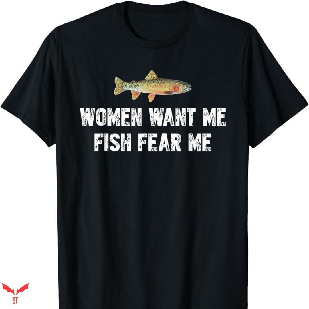 Women Want Me Fish Fear Me T-shirt Lazy Cute Women Want Me Fish Fear Me T-shirt Lazy Cute