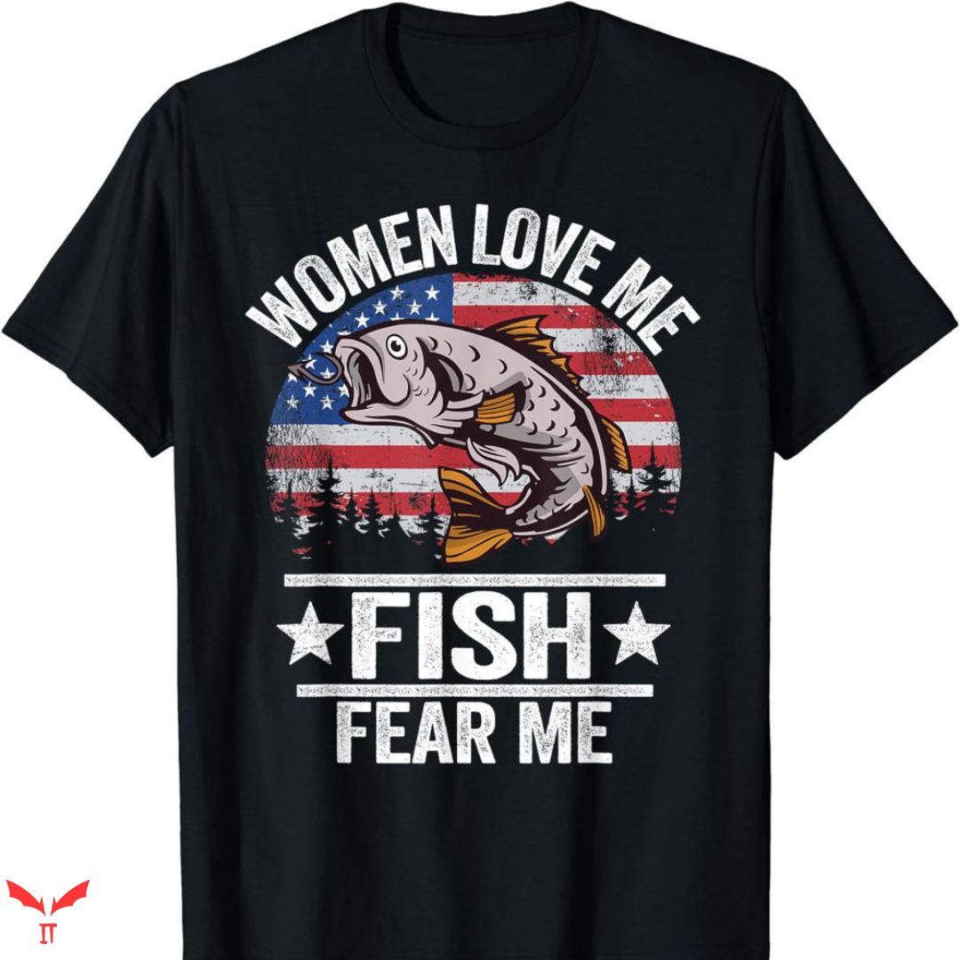 Women Want Me Fish Fear Me T-shirt Men Boys Kid Women Want Me Fish Fear Me T-shirt Men Boys Kid